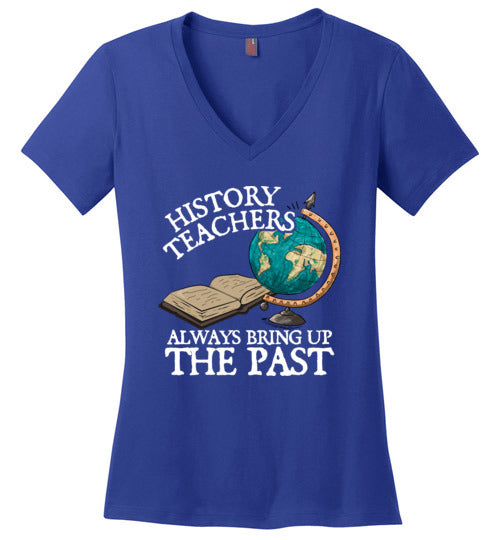 History Teachers Always Bring Up The Past V-Neck