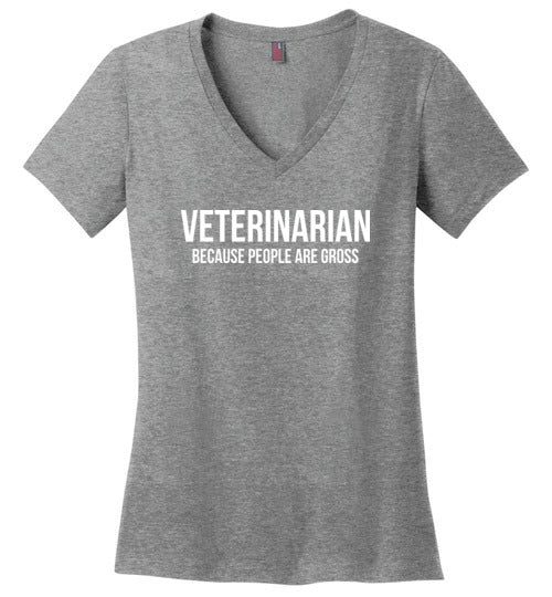 Veterinarian Because People Are Gross V-Neck