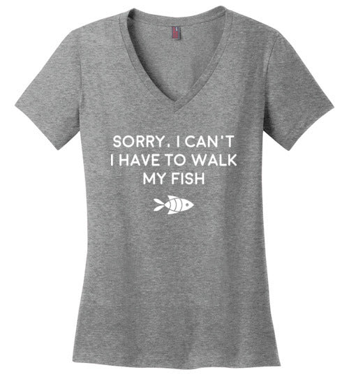 Sorry Cant Have To Walk Fish V-Neck