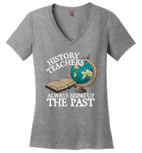 History Teachers Always Bring Up The Past V-Neck