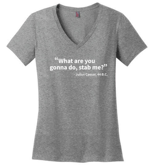 Julius Caesar Stab Me Quote V-Neck