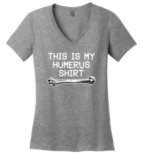 This Is My Humerus Shirt V-Neck