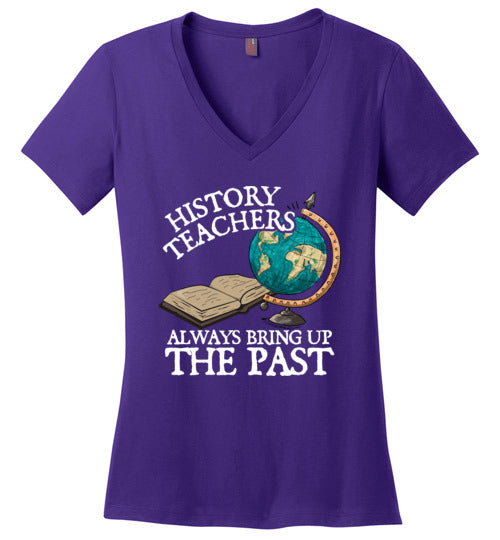 History Teachers Always Bring Up The Past V-Neck