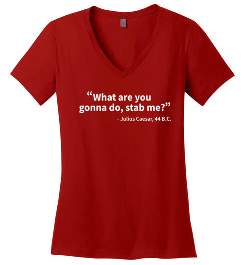 Julius Caesar Stab Me Quote V-Neck