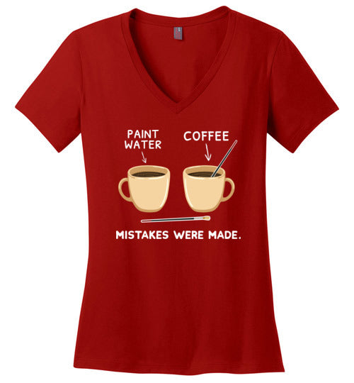 Coffee Paint Mistakes Were Made V-Neck