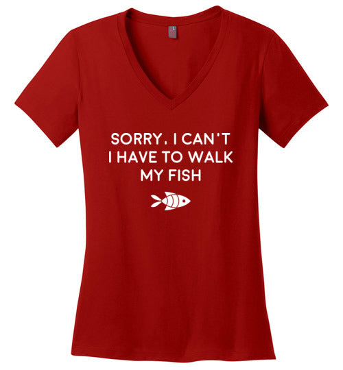 Sorry Cant Have To Walk Fish V-Neck