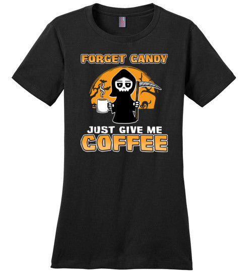 Forget Candy Give Me Coffee
