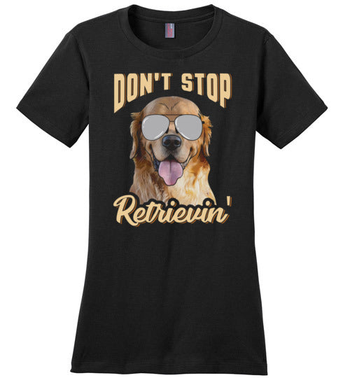 Don't Stop Retrievin Dog