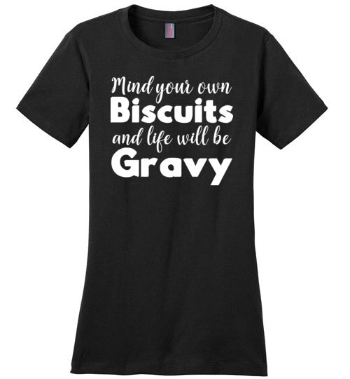 Mind Your Own Biscuits Life Will Be Gravy