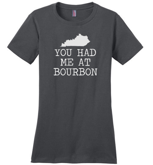 Kentucky You Had Me At Bourbon