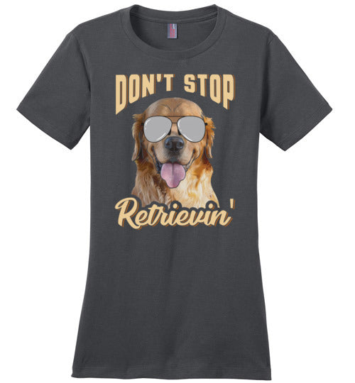 Don't Stop Retrievin Dog