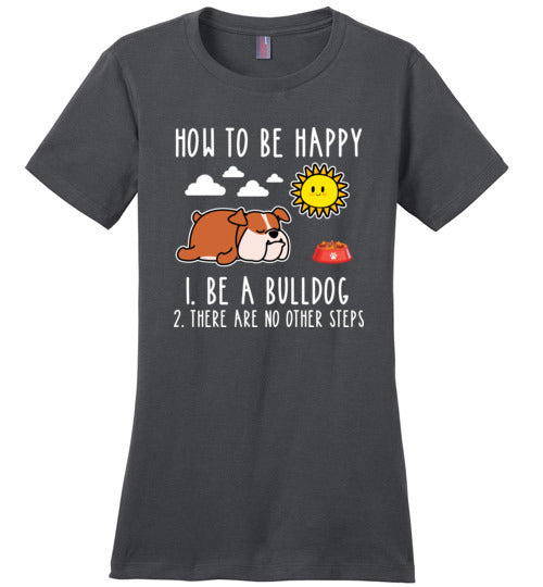 Be Happy Be A Bulldog