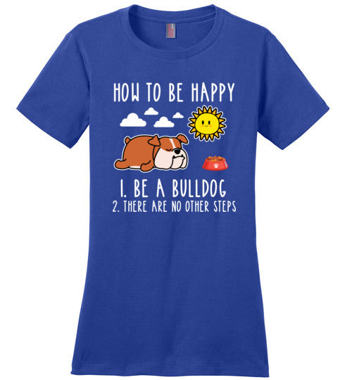 Be Happy Be A Bulldog