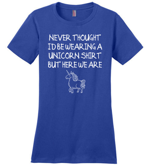 Never Thought Wearing Unicorn Shirt