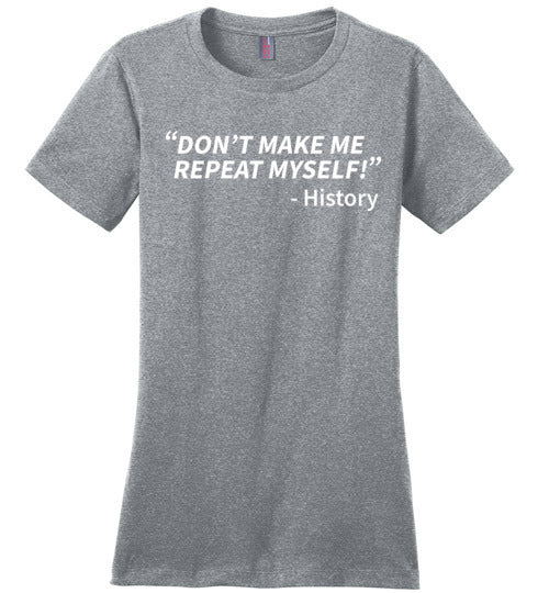 History Don't Make Me Repeat Myself