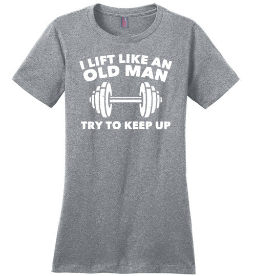 Lift Like An Old Man Keep Up