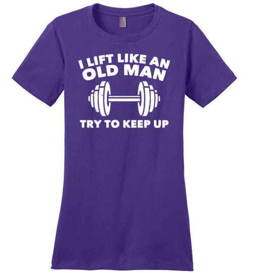 Lift Like An Old Man Keep Up