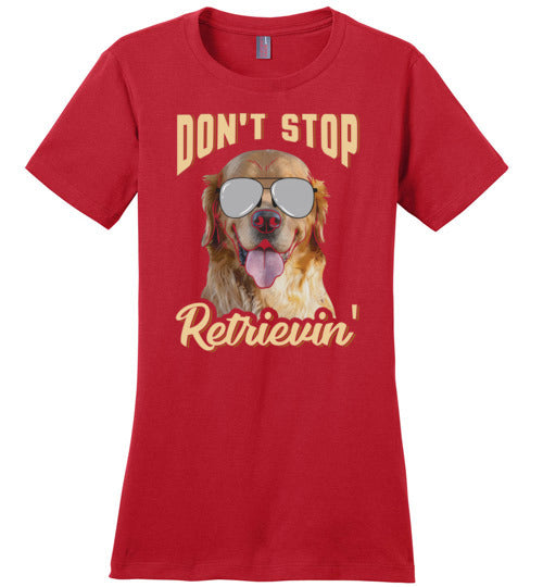 Don't Stop Retrievin Dog