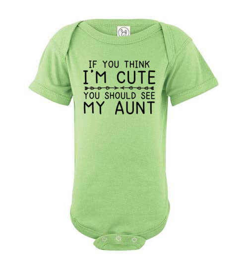 If You Think I'm Cute Aunt Baby Bodysuit