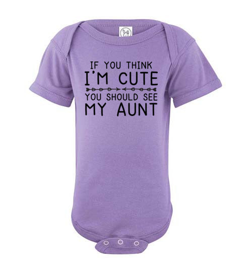 If You Think I'm Cute Aunt Baby Bodysuit