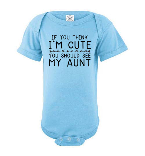 If You Think I'm Cute Aunt Baby Bodysuit