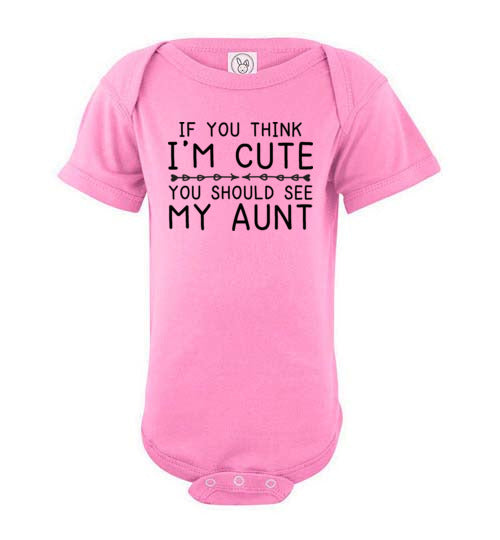 If You Think I'm Cute Aunt Baby Bodysuit
