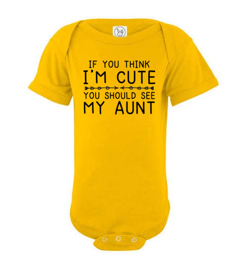 If You Think I'm Cute Aunt Baby Bodysuit