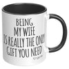 11oz Accent Mug - Being My Wife Gift
