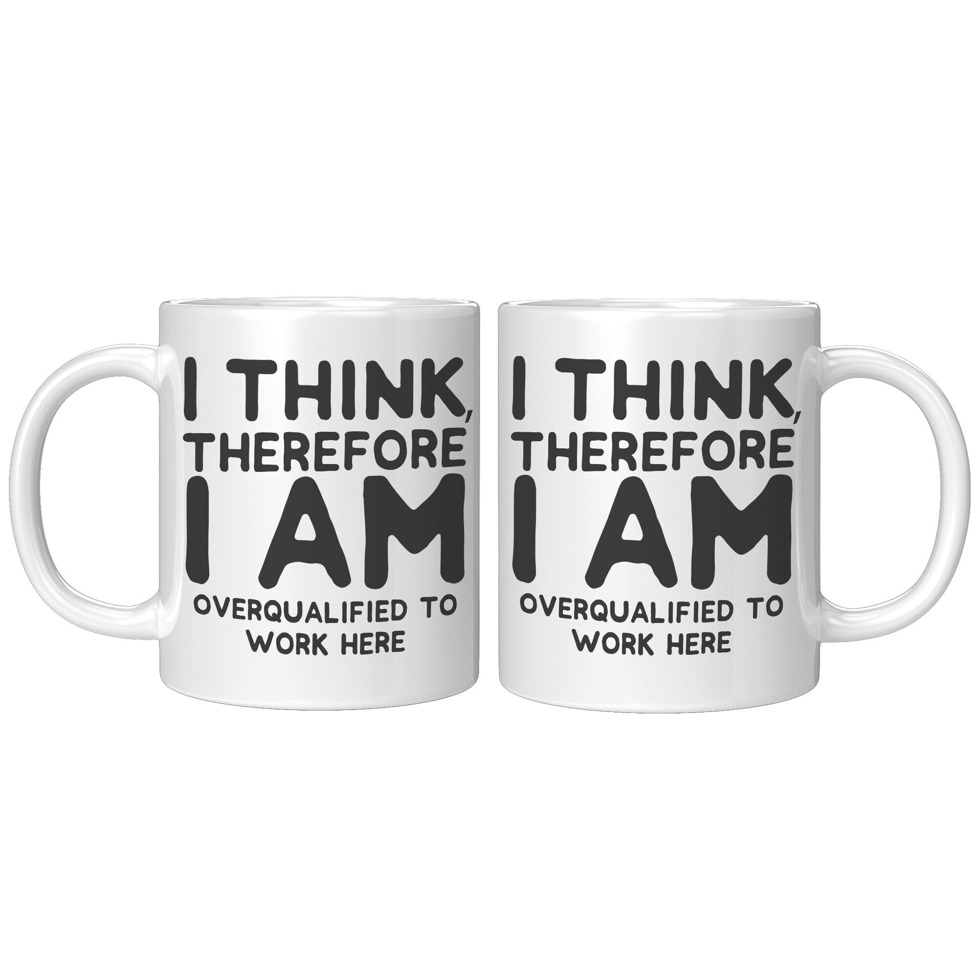 11oz Accent Mug - I Think Therefore I Am Overqualified