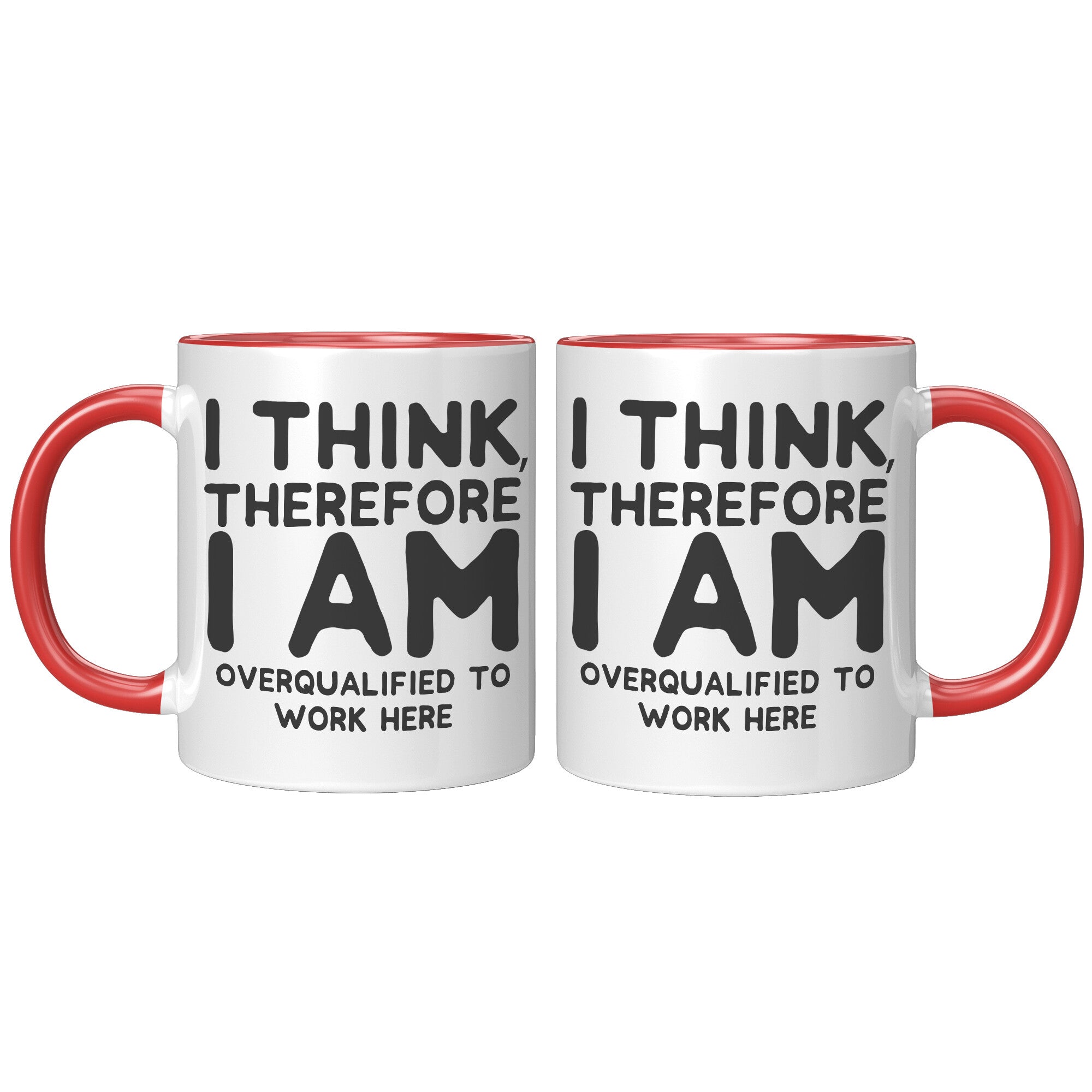 11oz Accent Mug - I Think Therefore I Am Overqualified