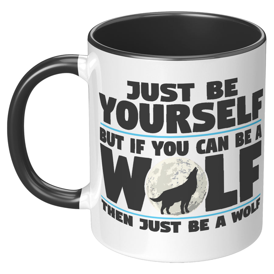11oz Accent Mug - Just Be Yourself Wolf