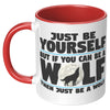 11oz Accent Mug - Just Be Yourself Wolf
