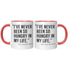 11oz Accent Mug - Never Been So Hungry