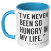 11oz Accent Mug - Never Been So Hungry