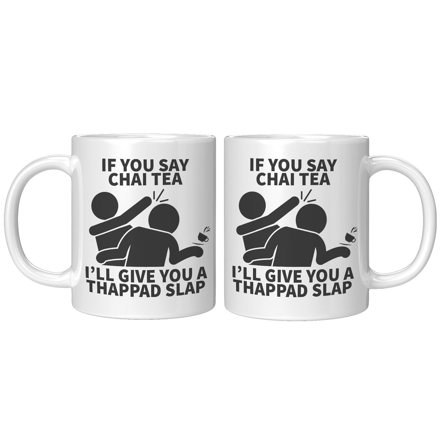 11oz White Mug - Chai Tea Thappad Slap