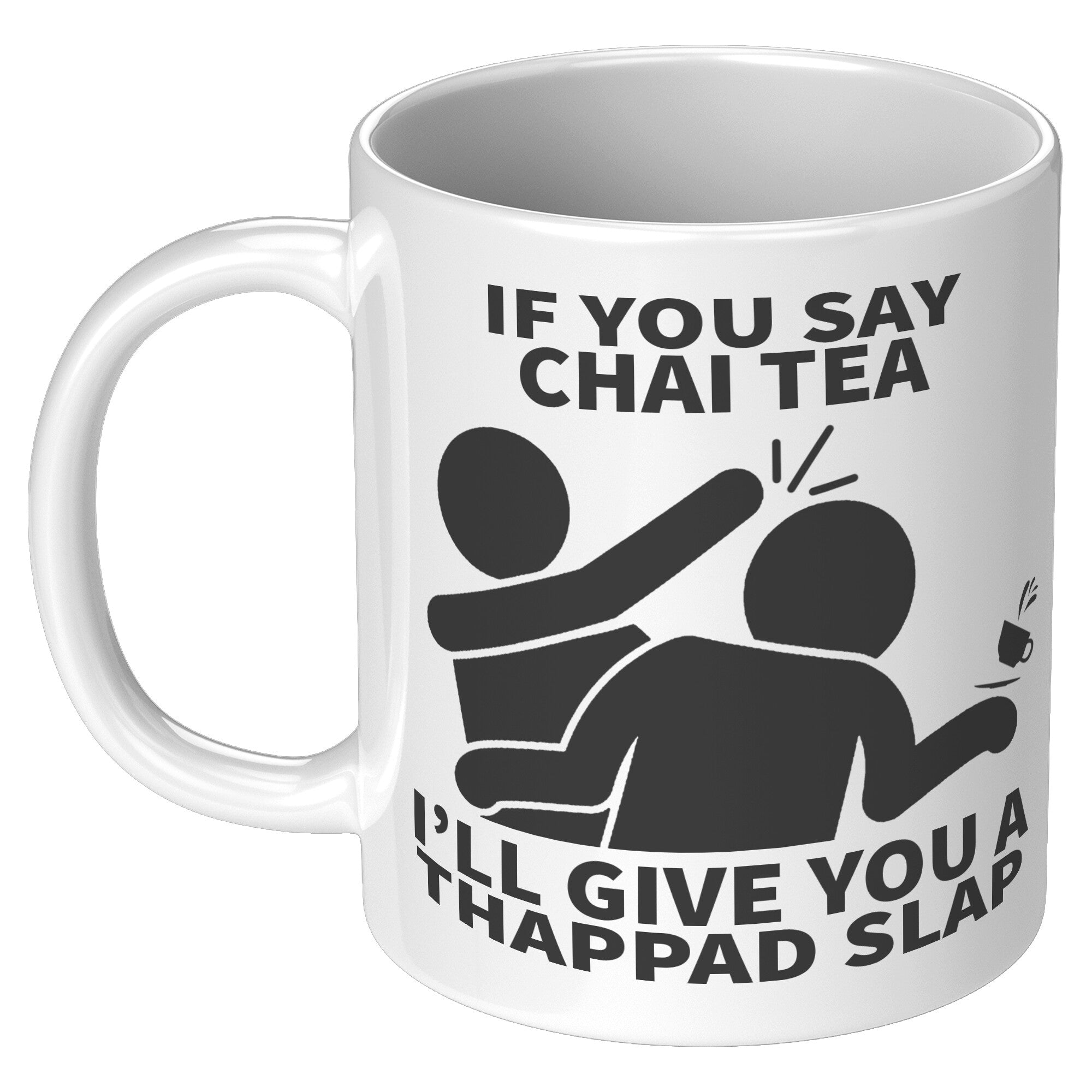 11oz White Mug - Chai Tea Thappad Slap