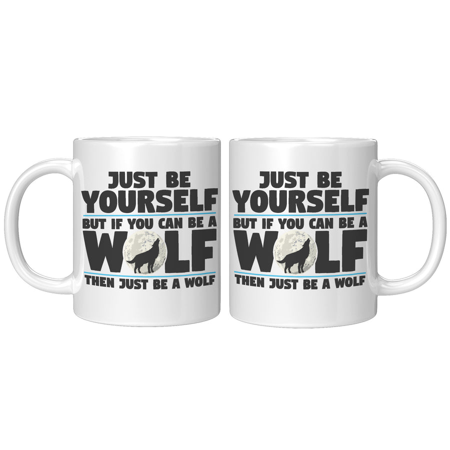 11oz White Mug - Just Be Yourself Wolf