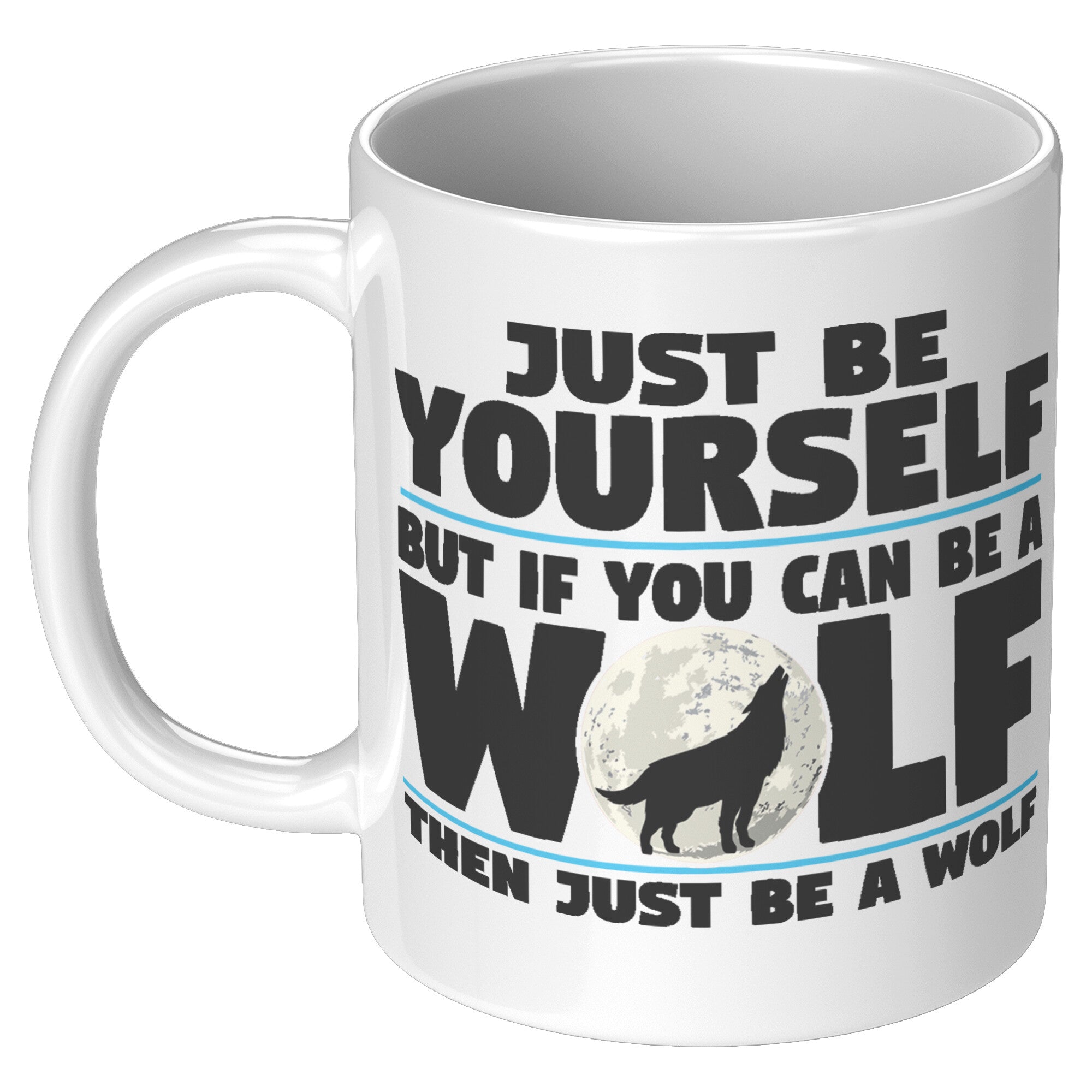 11oz White Mug - Just Be Yourself Wolf