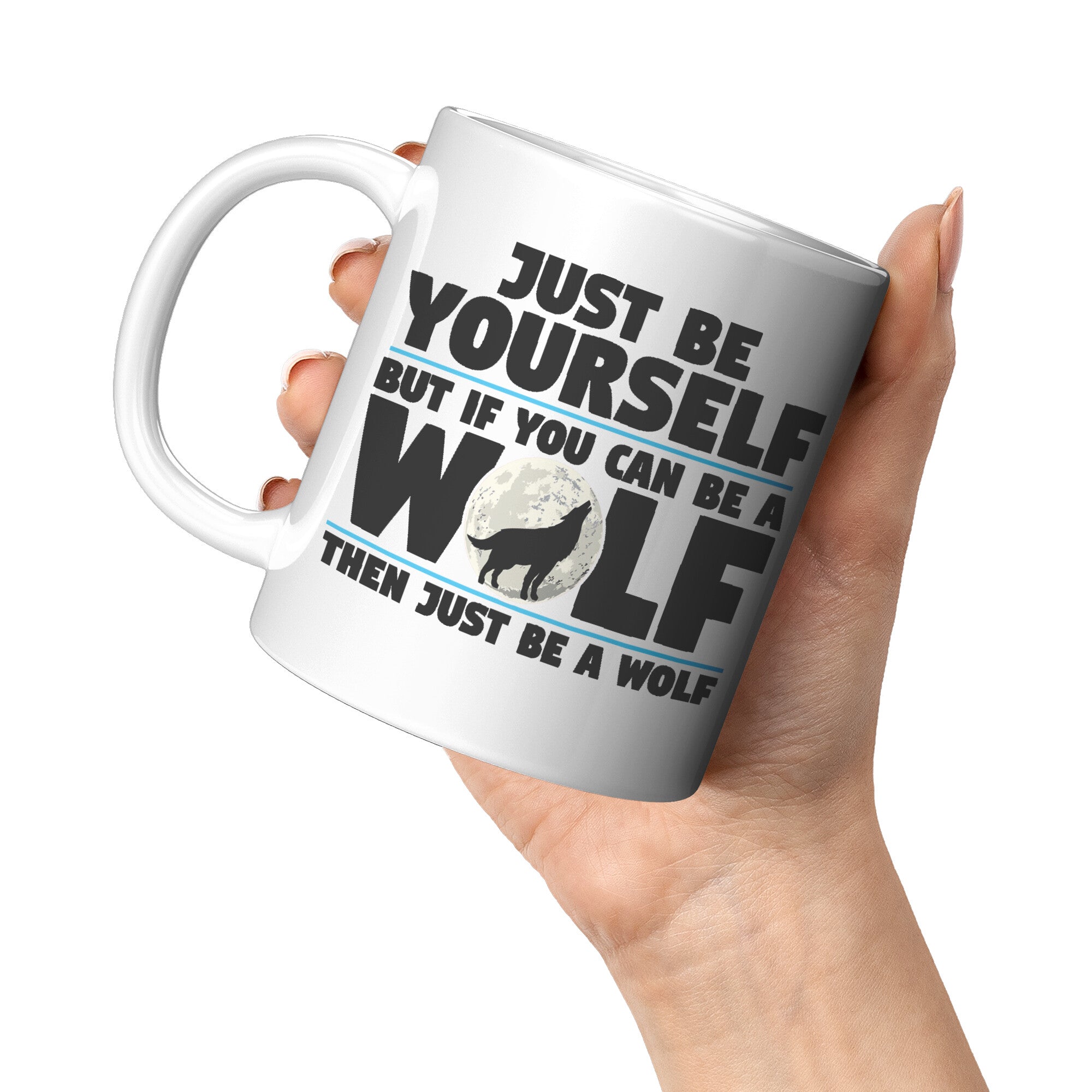 11oz White Mug - Just Be Yourself Wolf