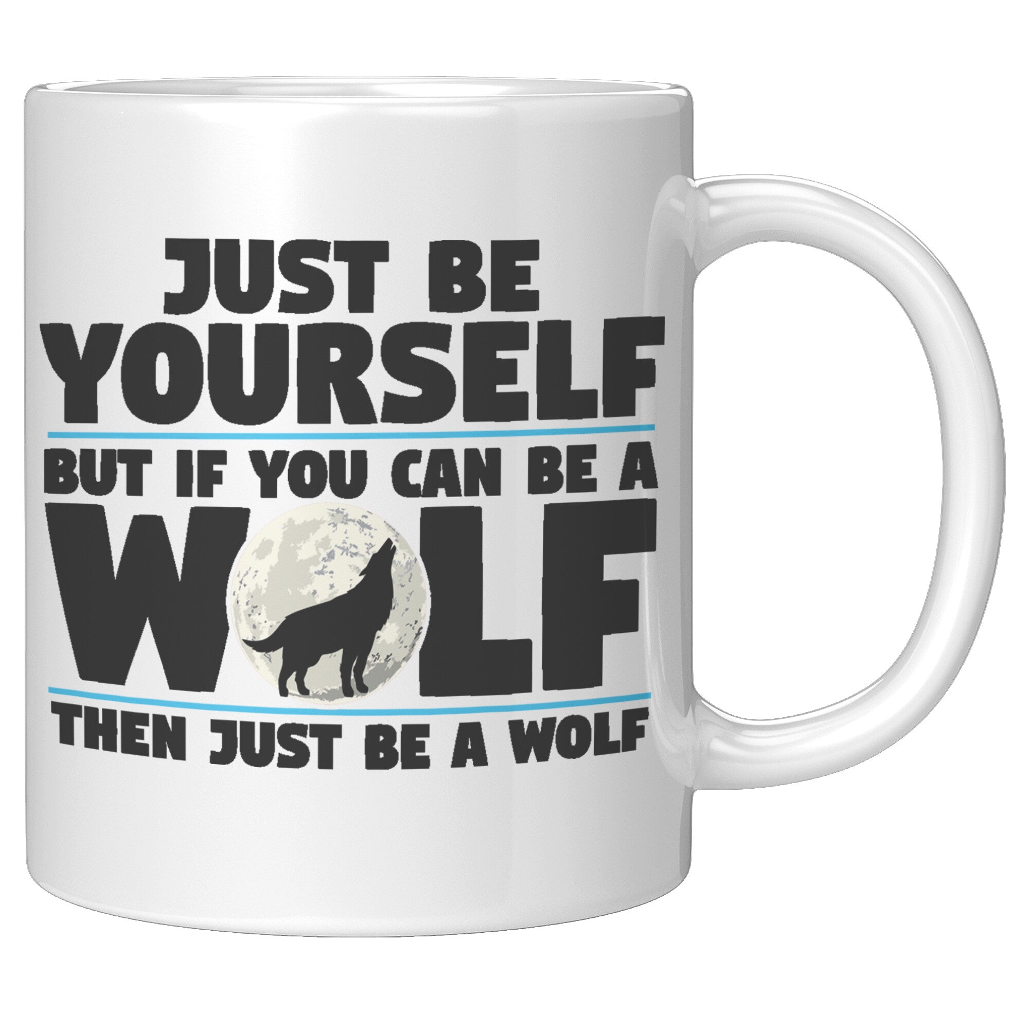 11oz White Mug - Just Be Yourself Wolf