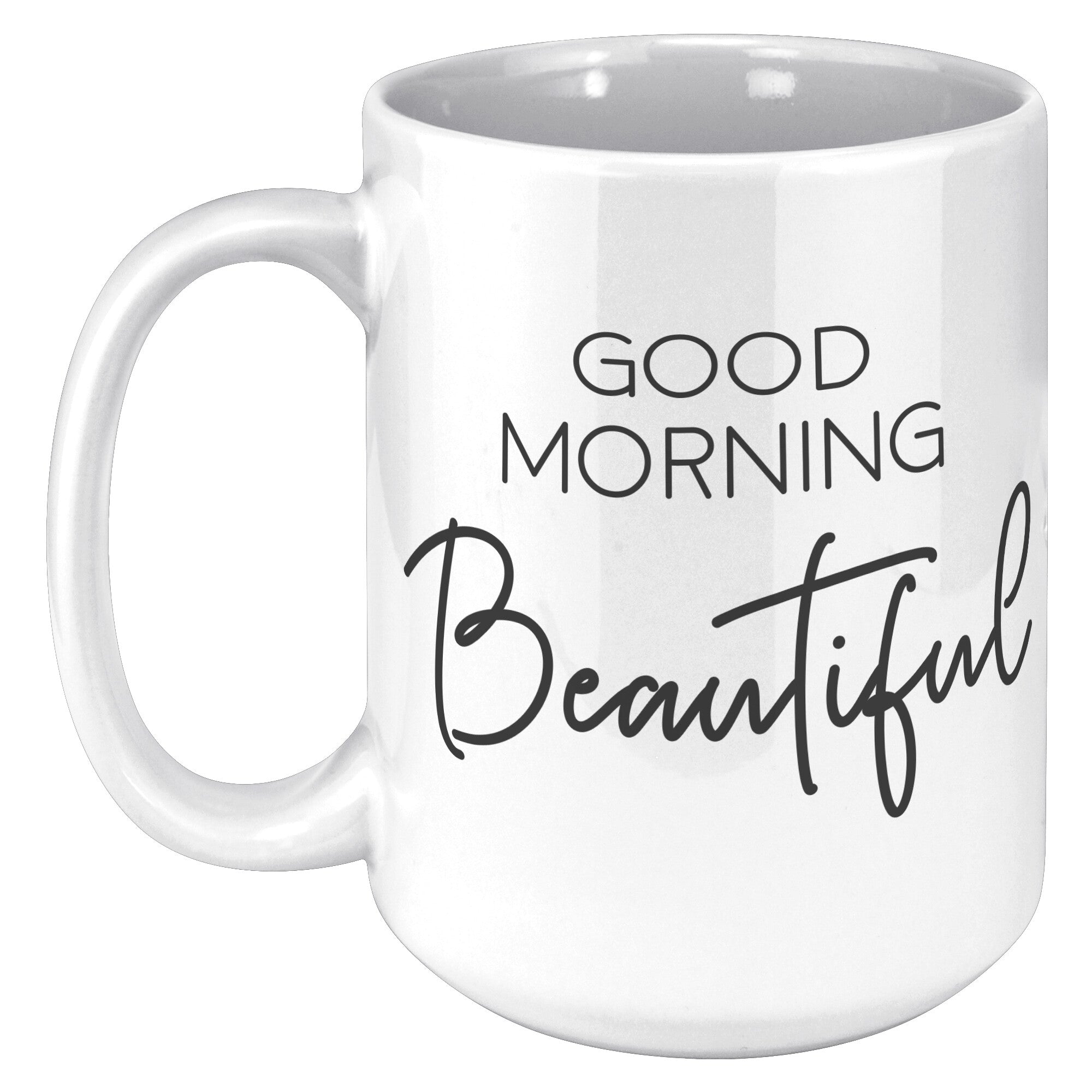 15 oz White Matching Mugs - Good Morning Beautiful