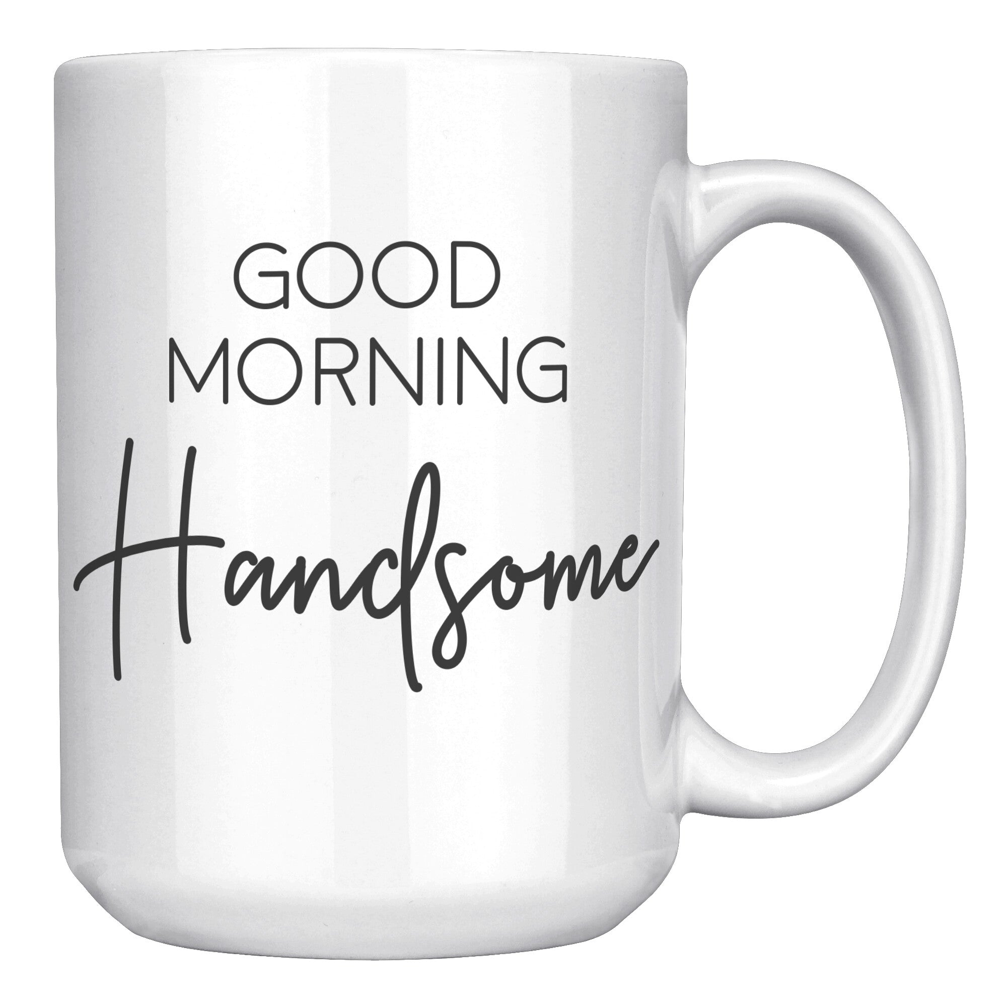 15 oz White Matching Mugs - Good Morning Handsome