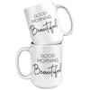 15 oz White Matching Mugs - Good Morning Beautiful