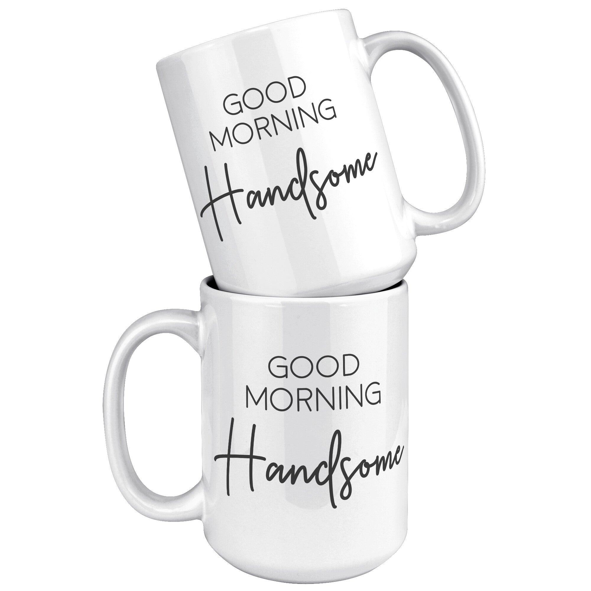 15 oz White Matching Mugs - Good Morning Handsome