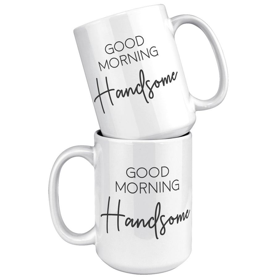 15 oz White Matching Mugs - Good Morning Handsome