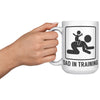 15oz White Mug - Dad In Training