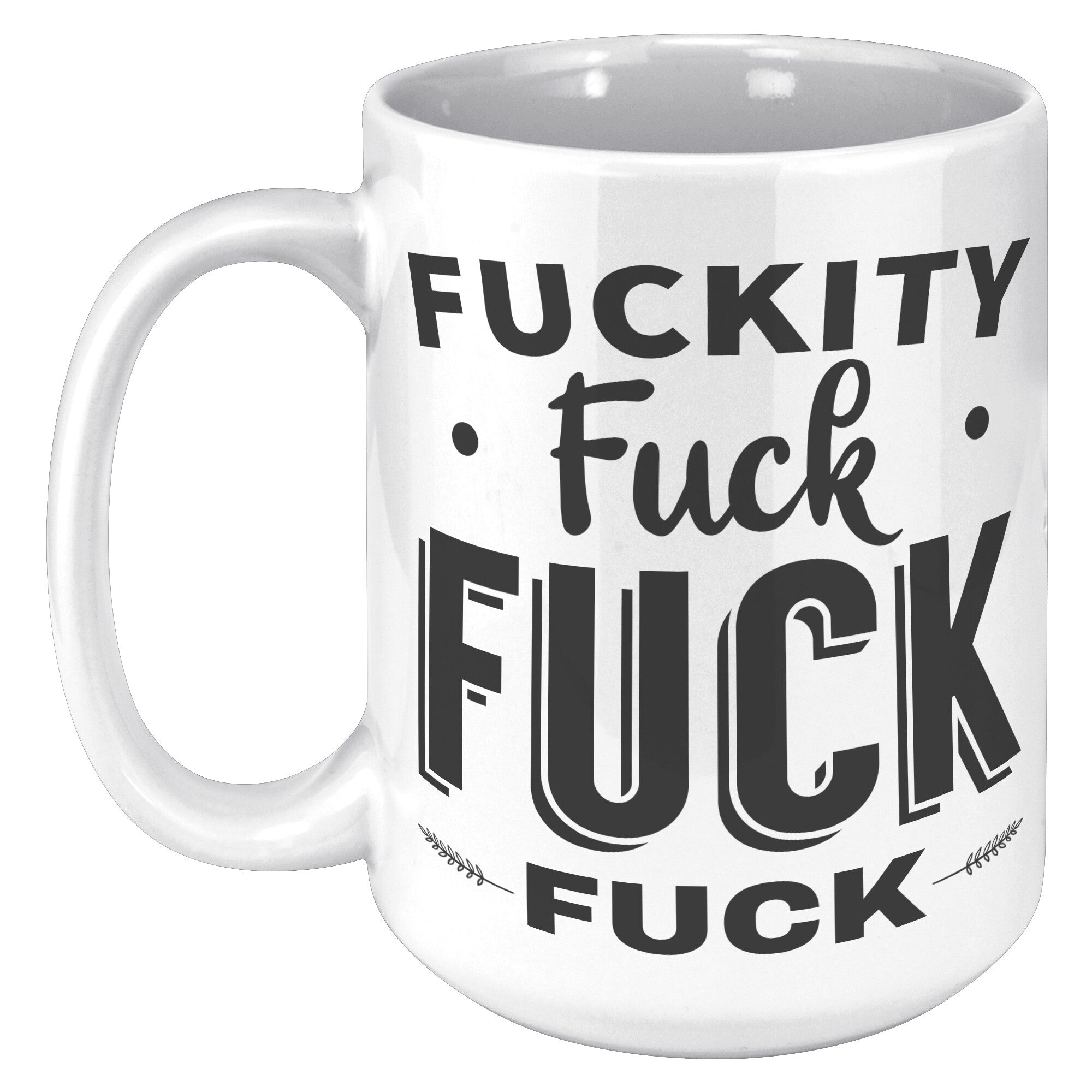 15oz White Mug - Fuckity Mug
