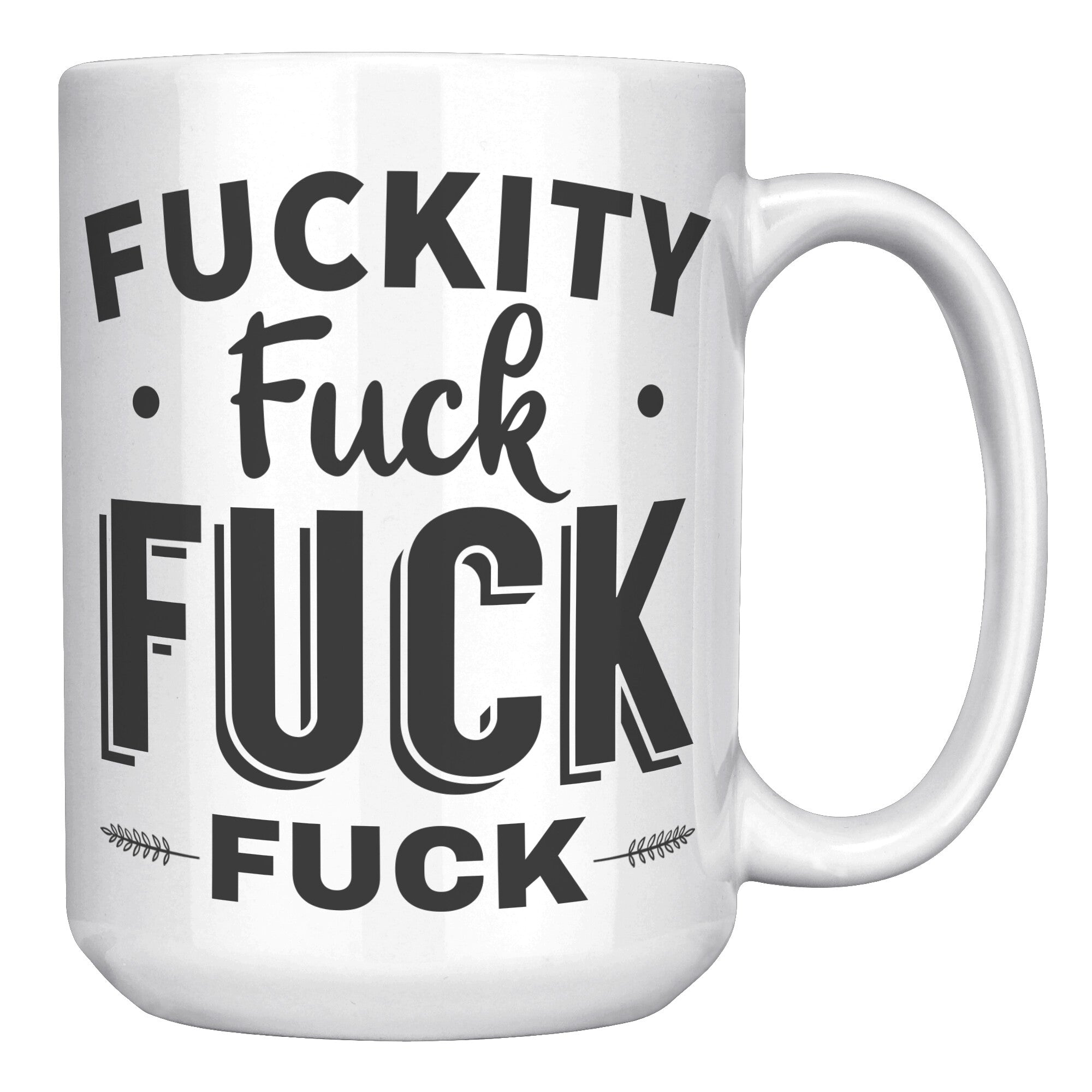 15oz White Mug - Fuckity Mug