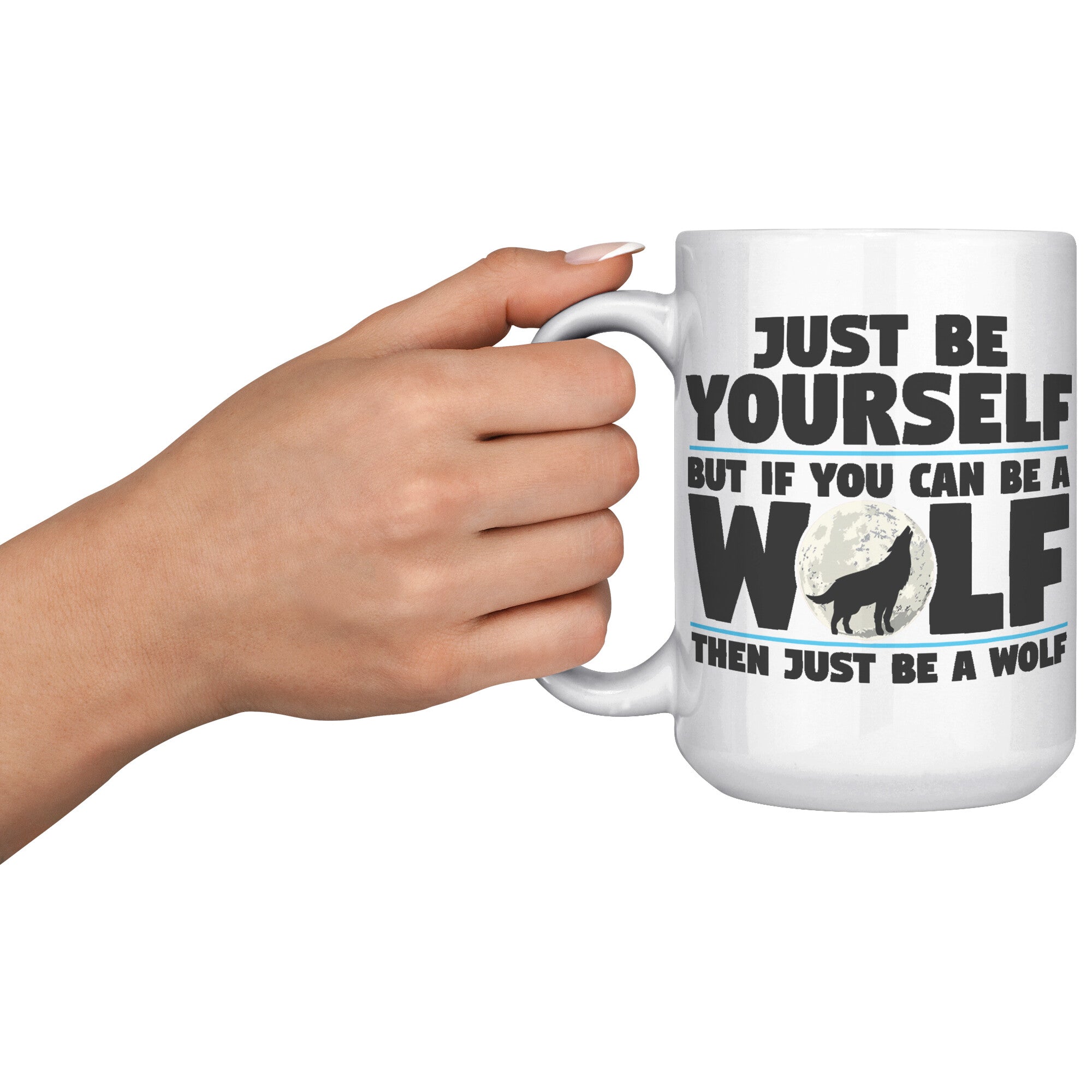 15oz White Mug - Just Be Yourself Wolf
