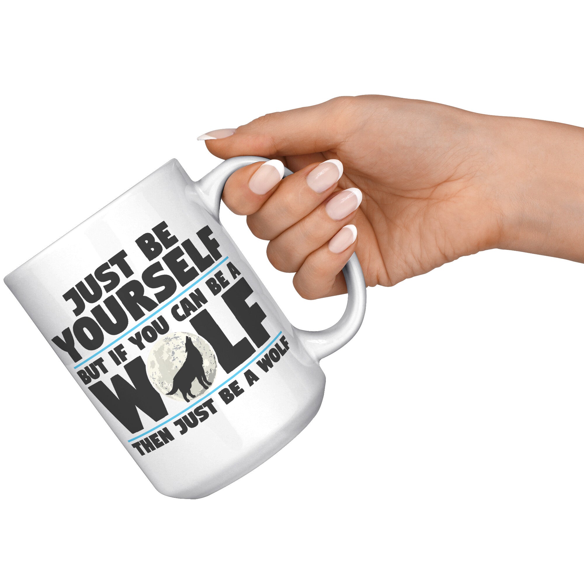15oz White Mug - Just Be Yourself Wolf